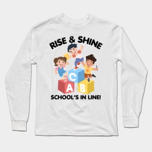 RISE & SHINE SCHOOL’S IN LINE CUTE FUNNY BACK TO SCHOOL Long Sleeve T-Shirt